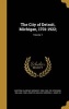 The City of Detroit, Michigan, 1701-1922;; Volume 1 (Hardcover) - Clarence Monroe 1853 1932 Burton Photo