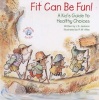 Fit Can Be Fun! - A Kid's Guide to Healthy Choices (Paperback) - J S Jackson Photo