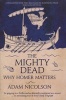 The Mighty Dead - Why Homer Matters (Paperback) - Adam Nicolson Photo