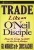 Trade Like an O'Neil Disciple - How We Made 18,000% in the Stock Market (Hardcover) - Gil Morales Photo