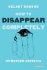 How to Disappear Completely - On Modern Anorexia (Paperback) - Kelsey Osgood Photo