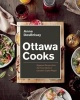 Ottawa Cooks - Signature Recipes from the Finest Chefs of Canada's Capital Region (Hardcover) - Anne Desbrisay Photo