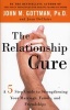 The Relationship Cure - A 5 Step Guide for Building Better Connections with Family, Friends and Lovers (Paperback) - John M Gottman Photo