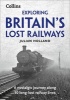 Exploring Britain's Lost Railways - A Nostalgic Journey Along 50 Long-Lost Railway Lines (Paperback) - Julian Holland Photo