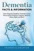 Dementia - Dementia Types, Diagnosis, Symptoms, Treatment, Causes, Neurocognitive Disorders, Prognosis, Research, History, Myths, and More! Facts & Information (Paperback) - Frederick Earlstein Photo