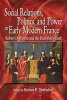 Social Relations, Politics, and Power in Early Modern France - Robert Descimon and the Historian's Craft (Hardcover) - Barbara B Diefendorf Photo