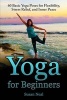 Yoga for Beginners - 60 Basic Yoga Poses for Flexibility, Stress Relief, and Inner Peace (Paperback) - Susan Neal Photo