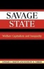 Savage State - Welfare Capitalism and Inequality (Hardcover) - Edward J Martin Photo