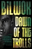 Bilwok - Dawn of the Trolls (Paperback) - George Anthon Kibbie Photo