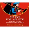 An Eye for an Eye - A Story of the Revolutionary War (Standard format, CD) - Peter Roop Photo