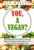 You, a Vegan? - Motivations to Become a Vegan & Healthy Home-Cooked Meals with Easy and Delicious Recipes (Paperback) - Kio Health Photo