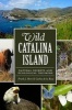 Wild Catalina Island - Natural Secrets and Ecological Triumphs (Paperback) - Frank J Hein Photo