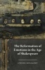 The Reformation of Emotions in the Age of Shakespeare (Hardcover) - Steven Mullaney Photo