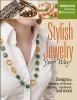 Stylish Jewelry Your Way - Designs in Stringing, Wirework, Stitching, Metalwork, and More (Paperback) - Bead Button Magazine Photo