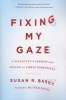 Fixing My Gaze - A Scientist's Journey into Seeing in Three Dimensions (Paperback, First Trade Paper Edition) - Susan R Barry Photo