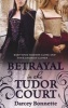 Betrayal in the Tudor Court (Paperback) - Darcey Bonnette Photo