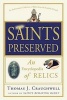 Saints Preserved - An Encyclopedia of Relics (Paperback) - Thomas J Craughwell Photo