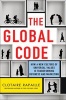 The Global Code - How a New Culture of Universal Values Is Reshaping Business and Marketing (Hardcover) - Clotaire Rapaille Photo