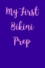 My First Bikini Prep - Blank Lined Journal - 6x9 - Bikini Competition (Paperback) - Passion Imagination Journals Photo