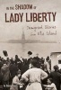 In the Shadow of Lady Liberty - Immigrant Stories from Ellis Island (Paperback) - Danny Kravitz Photo