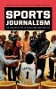 Sports Journalism - An Introduction to Reporting and Writing (Hardcover, New) - Kathryn T Stofer Photo