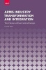 Arms Industry Transformation and Integration - The Choices of East Central Europe (Hardcover) - Yudit Kiss Photo