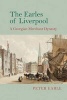 The Earles of Liverpool - A Georgian Merchant Dynasty (Hardcover) - Peter Earle Photo