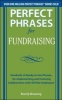 Perfect Phrases for Fundraising - Hundreds of Ready-to-Use Phrases for Appealing to Donors and Getting the Funding You Need (Paperback, New) - Beverly A Browning Photo