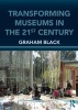 Transforming Museums in the Twenty-First Century - Developing Museums for Visitor Involvement (Paperback, Revised) - Graham Black Photo