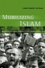 Mobilizing Islam - Religion, Activism and Political Change in Egypt (Paperback) - Carrie Rosefsky Wickham Photo