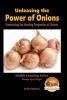 Unleashing the Power of Onions - Harnessing the Healing Properties of Onions (Paperback) - Dueep Jyot Singh Photo