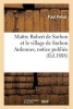 Maitre Robert de Sorbon Et Le Village de Sorbon Ardennes, Notice Publiee A L'Occasion - Du Monument Erige a la Memoire Du Fondateur de La Sorbonne Dans Son Pays Natal, 20 Fevrier 1888. (French, Paperback) - Paul Pellot Photo