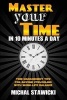 Master Your Time in 10 Minutes a Day - Time Management Tips for Anyone Struggling with Work-Life Balance (Paperback) - Michal Stawicki Photo