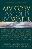 My Story as Told by Water - Confessions, Druidic Rants, Reflections, Bird-Watchings, Fish-Stalkings, Visions, Songs and Prayers Refracting Light, from Living Rivers, in the Age of the Industrial Dark (Paperback) - David James Duncan Photo