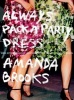 Always Pack A Party Dress - And Other Lessons Learned from a (Half) Life in Fashion (Paperback) - Amanda Brooks Photo