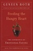 Feeding the hungry heart - the experience of emotional eating (Paperback) - Geneen Roth Photo