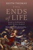 The Ends of Life - Roads to Fulfilment in Early Modern England (Paperback) - Keith Thomas Photo