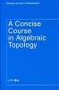 A Concise Course in Algebraic Topology (Paperback, 2nd) - J Peter May Photo