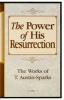 The Power of His Resurrection (Paperback) - T Austin Sparks Photo