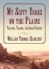 My Sixty Years on the Plains - Trapping, Trading, and Indian Fighting (Paperback) - William T Hamilton Photo