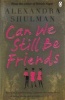 Can We Still Be Friends (Paperback) - Alexandra Shulman Photo