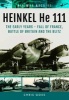 Heinkel He 111 - The Early Years - Fall of France, Battle of Britain and the Blitz (Paperback) - Chris Goss Photo