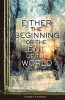 Either the Beginning or the End of the World (Hardcover) - Terry Farish Photo