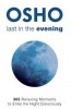 Last in the Evening - 365 Relaxing Moments to Enter the Night Consciously (Paperback, Second Edition) - Osho Photo