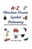 A to Z Christian Dream Symbols Dictionary - Unlock Your Dream Meaning and Message (Paperback) - John Mark Volkots Photo