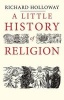 A Little History of Religion (Hardcover) - Richard Holloway Photo