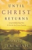 Until Christ Returns - Living Faithfully Today While We Wait for Our Glorious Tomorrow (Paperback) - David Jeremiah Photo