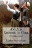 An Old Fashioned Girl - Illustrated (Paperback) - Louisa May Alcott Photo