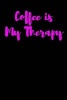 Coffee Is My Therapy - Blank Lined Journal - 6x9 - Caffeine Lifestyle (Paperback) - Passion Imagination Journals Photo