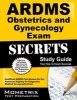 Secrets of the ARDMS Obstetrics and Gynecology Exam Study Guide - Unofficial ARDMS Test Review for the American Registry for Diagnostic Medical Sonography Exam (Paperback) - Mometrix Media LLC Photo